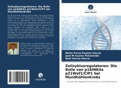 Cover Zellzyklusregulatoren: Die Rolle von p16INK4a p21Waf1/CIP1 bei Mundhöhlenkrebs
