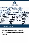 Die Gesundheitsreform in Bulgarien wird fortgesetzt: Sofort Die Gesundheitsreform in Bulgarien wird fortgesetzt: Sofort