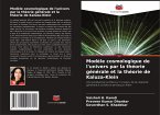 Modèle cosmologique de l'univers par la théorie générale et la théorie de Kaluza-Klein