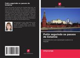 Putin seguindo os passos de Estaline