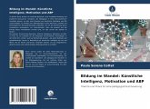 Bildung im Wandel: Künstliche Intelligenz, Motivation und ABP Bildung im Wandel: Künstliche Intelligenz, Motivation und ABP