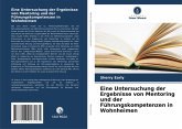 Eine Untersuchung der Ergebnisse von Mentoring und der Führungskompetenzen in Wohnheimen