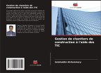 Gestion de chantiers de construction à l'aide des TIC Gestion de chantiers de construction à l'aide des TIC
