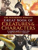 The Wizarding World's Great Book of Creatures & Characters (eBook, ePUB) The Wizarding World's Great Book of Creatures & Characters (eBook, ePUB)
