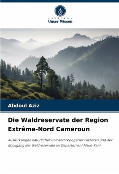 Die Waldreservate der Region Extrême-Nord Cameroun - Aziz, Abdoul