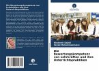 Die Bewertungskompetenz von Lehrkräften und ihre Unterrichtspraktiken Die Bewertungskompetenz von Lehrkräften und ihre Unterrichtspraktiken