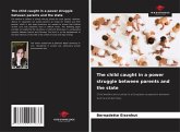 The child caught in a power struggle between parents and the state The child caught in a power struggle between parents and the state