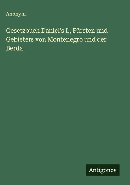 Gesetzbuch Daniel's I., Fürsten und Gebieters von Montenegro und der Berda