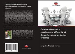 Collaboration entre enseignants, efficacité et disparités dans les écoles urbaines - Gilyard-Shyne, Angelina Collaboration entre enseignants, efficacité et disparités dans les écoles urbaines - Gilyard-Shyne, Angelina
