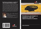 Resilienza psicologica e qualità di vita nei sopravvissuti al cancro Resilienza psicologica e qualità di vita nei sopravvissuti al cancro