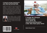 L'image de marque émotionnelle Tirer parti du neuromarketing pour créer des liens plus forts L'image de marque émotionnelle Tirer parti du neuromarketing pour créer des liens plus forts