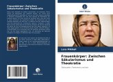 Frauenkörper: Zwischen Säkularismus und Theokratie