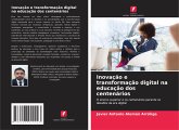 Inovação e transformação digital na educação dos centenários Inovação e transformação digital na educação dos centenários