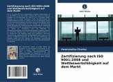 Zertifizierung nach ISO 9001:2008 und Wettbewerbsfähigkeit auf dem Markt Zertifizierung nach ISO 9001:2008 und Wettbewerbsfähigkeit auf dem Markt