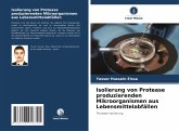 Isolierung von Protease produzierenden Mikroorganismen aus Lebensmittelabfällen