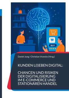 Cover Kunden l(i)eben digital: Chancen und Risiken der Digitalisierung im E-Commerce und stationären Handel