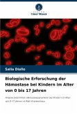 Biologische Erforschung der Hämostase bei Kindern im Alter von 0 bis 17 Jahren Biologische Erforschung der Hämostase bei Kindern im Alter von 0 bis 17 Jahren