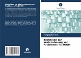 Techniken zur Wahrnehmung von Problemen T3/ZOOM Techniken zur Wahrnehmung von Problemen T3/ZOOM