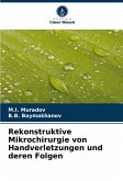 Rekonstruktive Mikrochirurgie von Handverletzungen und deren Folgen