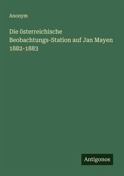 Cover Die österreichische Beobachtungs-Station auf Jan Mayen 1882-1883