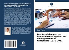 Cover Die Auswirkungen der öffentlichen Ausgaben auf die nigerianische Wirtschaft (1970-2011)