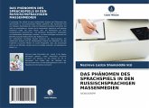 DAS PHÄNOMEN DES SPRACHSPIELS IN DEN RUSSISCHSPRACHIGEN MASSENMEDIEN DAS PHÄNOMEN DES SPRACHSPIELS IN DEN RUSSISCHSPRACHIGEN MASSENMEDIEN