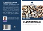 Die Konversionsraten von drei tropischen Holzarten