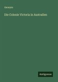 Die Colonie Victoria in Australien