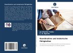 Koordinative und motorische Fähigkeiten Koordinative und motorische Fähigkeiten