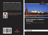 Putin follows in Stalin's footsteps Putin follows in Stalin's footsteps