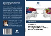 Stress bei psychosomatischen Störungen: Mechanismen und Interventionen Stress bei psychosomatischen Störungen: Mechanismen und Interventionen