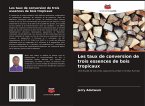 Les taux de conversion de trois essences de bois tropicaux