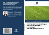 Sind Sprachlernstrategien bei iranischen EFL-Lernenden motivationsspezifisch Sind Sprachlernstrategien bei iranischen EFL-Lernenden motivationsspezifisch