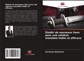 Établir de nouveaux liens pour une relation mondiale fiable et efficace Établir de nouveaux liens pour une relation mondiale fiable et efficace