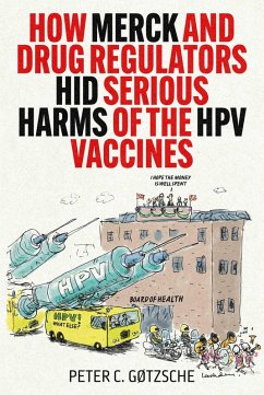 Cover How Merck and Drug Regulators Hid Serious Harms of the HPV Vaccines (eBook, ePUB)