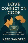 Love Connection Code The Essential Guide to the 2-2-2 Rule That Keeps Couples Connected, Passionate, and Committed (eBook, ePUB) Love Connection Code The Essential Guide to the 2-2-2 Rule That Keeps Couples Connected, Passionate, and Committed (eBook, ePUB)
