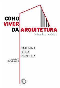 Como Viver da Arquitetura (eBook, ePUB) - Portilla, Caterina de La