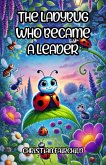 The Ladybug Who Became a Leader (eBook, ePUB)
