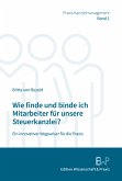 Wie finde und binde ich Mitarbeiter für unsere Steuerkanzlei? (eBook, ePUB) Wie finde und binde ich Mitarbeiter für unsere Steuerkanzlei? (eBook, ePUB)