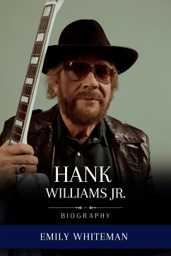 Hank Williams Jr. Biography (eBook, ePUB) - Whiteman, Emily