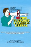 101 Tips to Become a Radical Liberal (eBook, ePUB) 101 Tips to Become a Radical Liberal (eBook, ePUB)