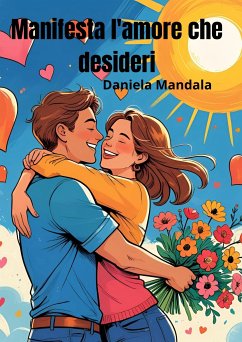 Manifesta l'amore che desideri (eBook, ePUB) - mandala, daniela