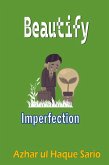 Beautify Imperfection (eBook, ePUB)