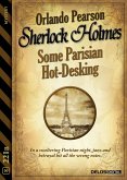 Sherlock Holmes - Some Parisian Hot-Desking (eBook, ePUB) Sherlock Holmes - Some Parisian Hot-Desking (eBook, ePUB)