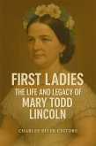 The Life and Legacy of Mary Todd Lincoln (eBook, ePUB)