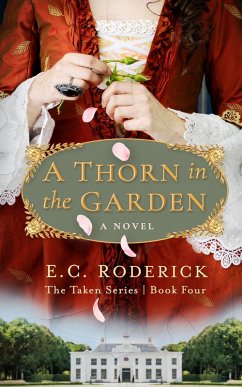 A Thorn in the Garden (The Taken Series, #4) (eBook, ePUB) - Roderick, E. C.