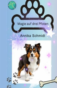 Magie auf drei Pfoten - Schmidt, Annika