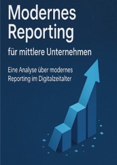 Cover Modernes Reporting für mittlere Unternehmen - Eine Analyse über modernes Reporting im Digitalzeitalter