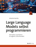 Large Language Models selbst programmieren (eBook, ePUB)