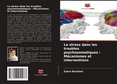 Le stress dans les troubles psychosomatiques : Mécanismes et interventions - Ebrahimi, Zahra